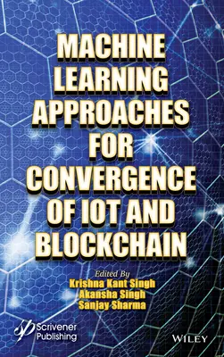 Gépi tanulási megközelítések az Iot és a blokklánc konvergenciájához - Machine Learning Approaches for Convergence of Iot and Blockchain