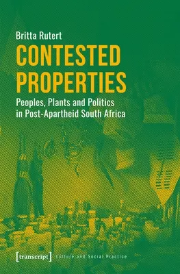 Vitatott tulajdonságok: Népek, növények és politika az apartheid utáni Dél-Afrikában - Contested Properties: Peoples, Plants, and Politics in Post-Apartheid South Africa