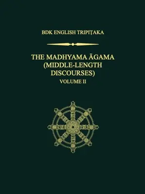 A Madhyama Agama: (Középhosszúságú beszédek), 2. kötet - The Madhyama Agama: (Middle-Length Discourses), Volume 2