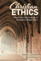 Keresztény etika: Hogyan formálják a kereszténység sajátos vonásai az etikát? - Christian Ethics: How Distinctive Features of Christianity Shape Ethics