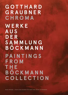 Gotthard Graubner: Chroma: festmények a Beckmann-gyűjteményből - Gotthard Graubner: Chroma: Paintings from the Bckmann Collection