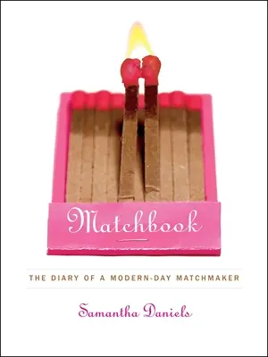 Gyufáskönyv: Egy modern kori házasságközvetítő naplója - Matchbook: The Diary of a Modern-Day Matchmaker