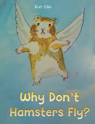 Miért nem repülnek a hörcsögök? - Why Don't Hamsters Fly?