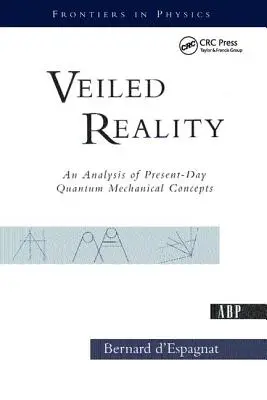 Fátyolos valóság: A mai kvantummechanikai fogalmak elemzése - Veiled Reality: An Analysis of Present- Day Quantum Mechanical Concepts