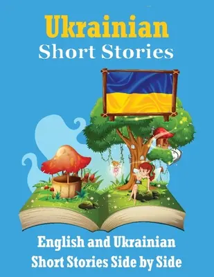 Short Stories in Ukrainian English and Ukrainian Stories Side by Side: Learn the Ukrainian language Ukrainian Made Easy Suitable for Children