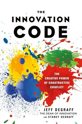 Innovációs kód - A konstruktív konfliktus kreatív ereje - Innovation Code - The Creative Power of Constructive Conflict