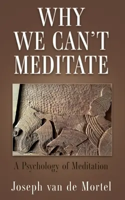 Miért nem tudunk meditálni: A meditáció pszichológiája - Why We Can't Meditate: A Psychology of Meditation