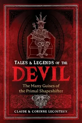 Mesék és legendák az ördögről: Az ősi alakváltó sokféle alakja - Tales and Legends of the Devil: The Many Guises of the Primal Shapeshifter