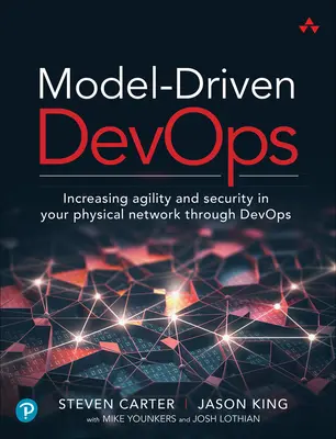 Modellvezérelt Devops: Az agilitás és a biztonság növelése a fizikai hálózatban a Devops segítségével - Model-Driven Devops: Increasing Agility and Security in Your Physical Network Through Devops