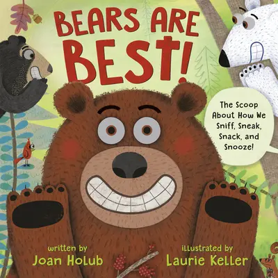 A medvék a legjobbak!: The Scoop about How We Sniff, Sneak, Snack, and Snooze! - Bears Are Best!: The Scoop about How We Sniff, Sneak, Snack, and Snooze!