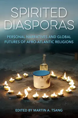 Spirited Diasporas: Az afro-atlanti vallások személyes elbeszélései és globális jövője - Spirited Diasporas: Personal Narratives and Global Futures of Afro-Atlantic Religions