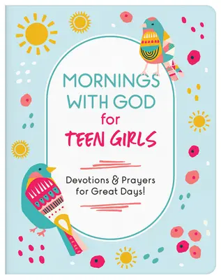 Reggelek Istennel tinilányoknak: Áhítatok és imák a nagyszerű napokért! - Mornings with God for Teen Girls: Devotions and Prayers for Great Days!