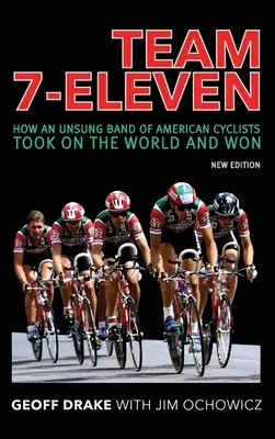 Team 7-Eleven: Hogyan szállt szembe a világgal és győzött az amerikai kerékpárosok egy meg nem nevezett csapata? - Team 7-Eleven: How an Unsung Band of American Cyclists Took on the World and Won