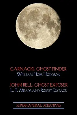 Természetfeletti nyomozók 1. (Carnacki: Szellemkereső / John Bell: Szellemfeltáró) - Supernatural Detectives 1 (Carnacki: Ghost Finder / John Bell: Ghost Exposer)