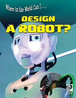 Hol a világon tudok ... Tervezzek robotot? - Where in the World Can I ... Design a Robot?