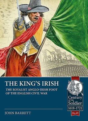 The King's Irish: A királypárti angol-ír gyalogosok az angol polgárháborúban - The King's Irish: The Royalist Anglo-Irish Foot of the English Civil War