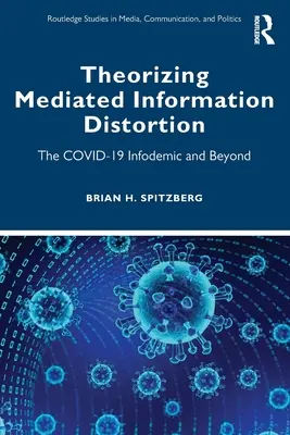 A közvetített információ torzításának elméletalkotása: A Covid-19 infodémia és azon túl - Theorizing Mediated Information Distortion: The Covid-19 Infodemic and Beyond