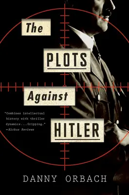 A Hitler elleni összeesküvések - The Plots Against Hitler