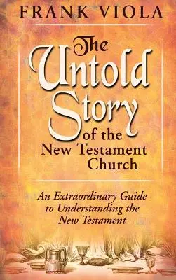 Az újszövetségi egyház el nem mondott története - The Untold Story of the New Testament Church