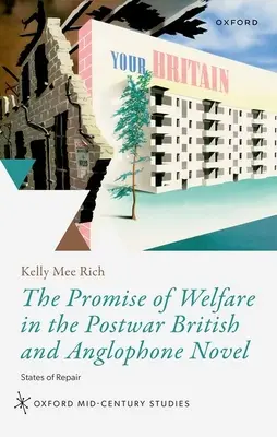 A jólét ígérete a háború utáni brit és angolszász regényben: A javítás állapotai - The Promise of Welfare in the Postwar British and Anglophone Novel: States of Repair