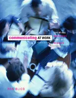 Kommunikáció a munkahelyen - Eredményt hozó üzenetek létrehozása - Communicating at Work - Creating Messages that Get Results