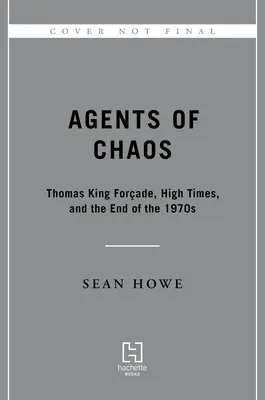 Agenti chaosu: Thomas King Forade, High Times a paranoidní konec 70. let 20. století - Agents of Chaos: Thomas King Forade, High Times, and the Paranoid End of the 1970s