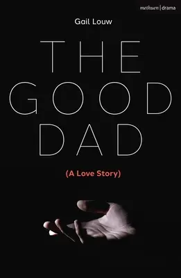 A jó apa: (Egy szerelmi történet) - The Good Dad: (A Love Story)