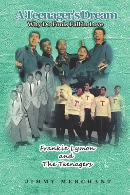 Egy tinédzser álma: Miért szeretnek a bolondok: Frankie Lymon és a tinédzserek - A Teenager's Dream: Why Do Fools Fall in Love: Frankie Lymon and The Teenagers