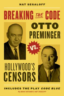 A kód feltörése: Otto Preminger a hollywoodi cenzorok ellen - Breaking the Code: Otto Preminger Versus Hollywood's Censors