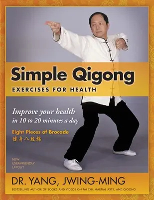 Egyszerű Qigong gyakorlatok az egészségért: Napi 10-20 perc alatt javíthatod az egészségedet. - Simple Qigong Exercises for Health: Improve Your Health in 10 to 20 Minutes a Day