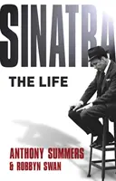 Sinatra: Az élet. Anthony Summers & Robbyn Swan - Sinatra: The Life. Anthony Summers & Robbyn Swan