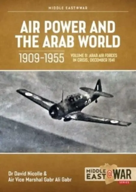 A légierő és az arab világ 1909-1955: kötet - Az arab légierő és az új világrend, 1946-1948 - Air Power and the Arab World 1909-1955: Volume 9 - The Arab Air Forces and a New World Order, 1946-1948