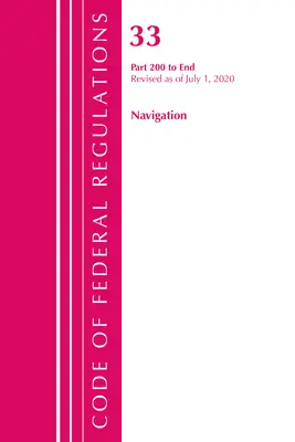 Code of Federal Regulations, 33. cím Hajózás és hajózható vizek 200-vég, 2020. július 1-jei felülvizsgálattal (Office of the Federal Register (U S )) - Code of Federal Regulations, Title 33 Navigation and Navigable Waters 200-End, Revised as of July 1, 2020 (Office of the Federal Register (U S ))