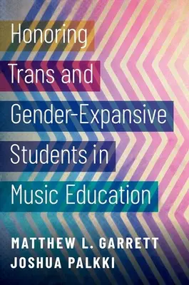 A transz- és nemváltoztató diákok megbecsülése a zeneoktatásban - Honoring Trans and Gender-Expansive Students in Music Education