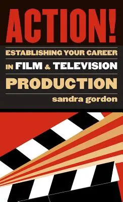 Action! Karrierépítés a film- és televíziós produkcióban - Action!: Establishing Your Career in Film and Television Production