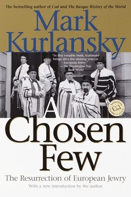 A kiválasztott kevesek: Az európai zsidóság feltámadása - A Chosen Few: The Resurrection of European Jewry