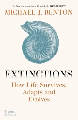 Kihalások: Hogyan marad fenn, alkalmazkodik és fejlődik az élet - Extinctions: How Life Survives, Adapts and Evolves
