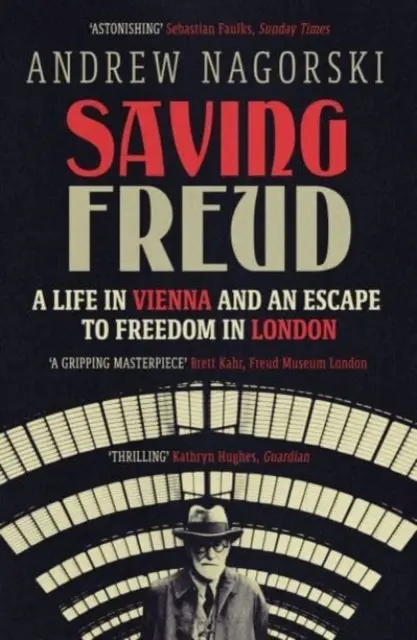 Freud megmentése - Egy élet Bécsben és egy menekülés a londoni szabadságba - Saving Freud - A Life in Vienna and an Escape to Freedom in London