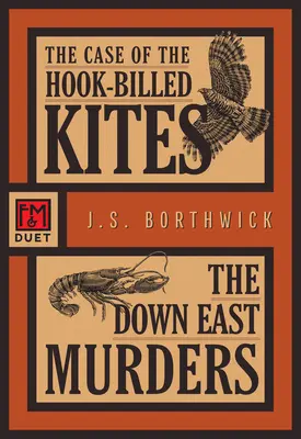 A kampóscsőrű sárkányok esete / The Down East Murders: An F&m Duet - The Case of the Hook-Billed Kites / The Down East Murders: An F&m Duet