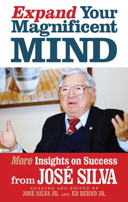 Bővítsd ki a csodálatos elmédet: Jos Silva további meglátásai a sikerről - Expand Your Magnificent Mind: More Insights on Success from Jos Silva