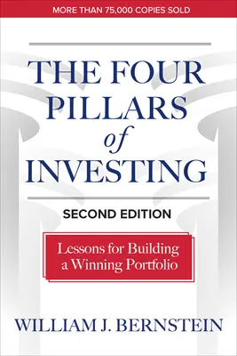 A befektetés négy pillére, második kiadás: Tanulságok egy nyerő portfólió felépítéséhez - The Four Pillars of Investing, Second Edition: Lessons for Building a Winning Portfolio