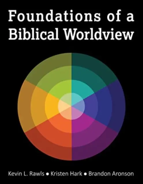 A bibliai világnézet alapjai - Foundations of a Biblical Worldview