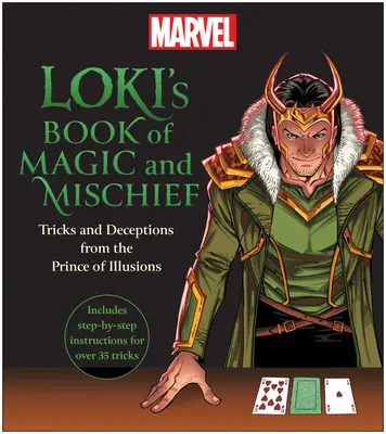 Loki varázslatok és csínytevések könyve: Trükkök és csalások az illúziók hercegétől - Loki's Book of Magic and Mischief: Tricks and Deceptions from the Prince of Illusions