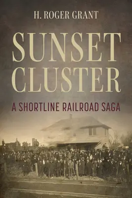 Sunset Cluster: A Shortline Railroad Saga