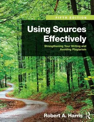 A források hatékony felhasználása: Az írásod megerősítése és a plágium elkerülése - Using Sources Effectively: Strengthening Your Writing and Avoiding Plagiarism