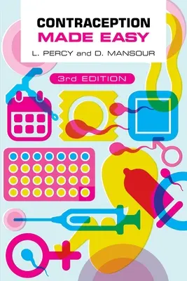 Contraception Made Easy, harmadik kiadás (Percy Laura (Specialist Registrar in Community Sexual and Reproductive Health Newcastle upon Tyne)) - Contraception Made Easy, third edition (Percy Laura (Specialist Registrar in Community Sexual and Reproductive Health Newcastle upon Tyne))