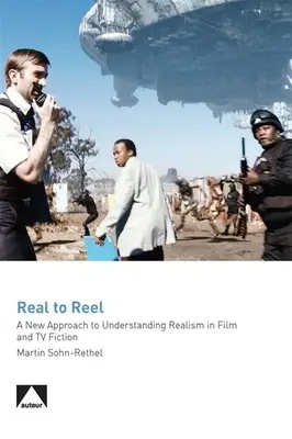 Real to Reel: Új megközelítés a realizmus megértéséhez a film- és televíziós fikcióban - Real to Reel: A New Approach to Understanding Realism in Film and TV Fiction