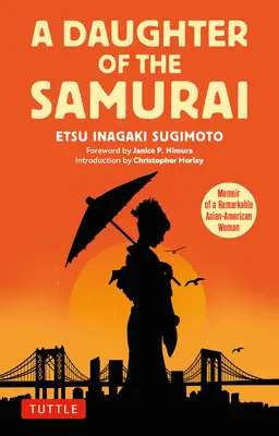 A szamurájok lánya: Egy figyelemre méltó ázsiai-amerikai nő emlékiratai - A Daughter of the Samurai: Memoir of a Remarkable Asian-American Woman