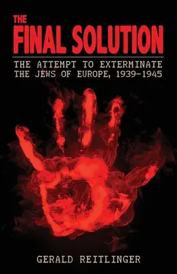 A végső megoldás: Az európai zsidók kiirtására tett kísérlet, 1939-1945 - The Final Solution: The Attempt to Exterminate the Jews of Europe, 1939-1945