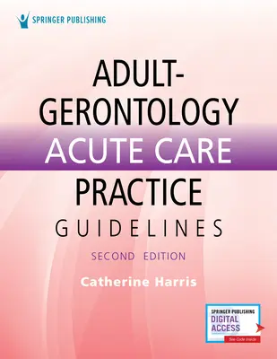 Felnőtt-gerontológiai akut ellátási gyakorlati iránymutatások - Adult-Gerontology Acute Care Practice Guidelines